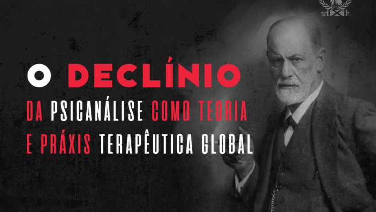 O Declínio da Psicanálise como Teoria e Práxis Terapêutica Global